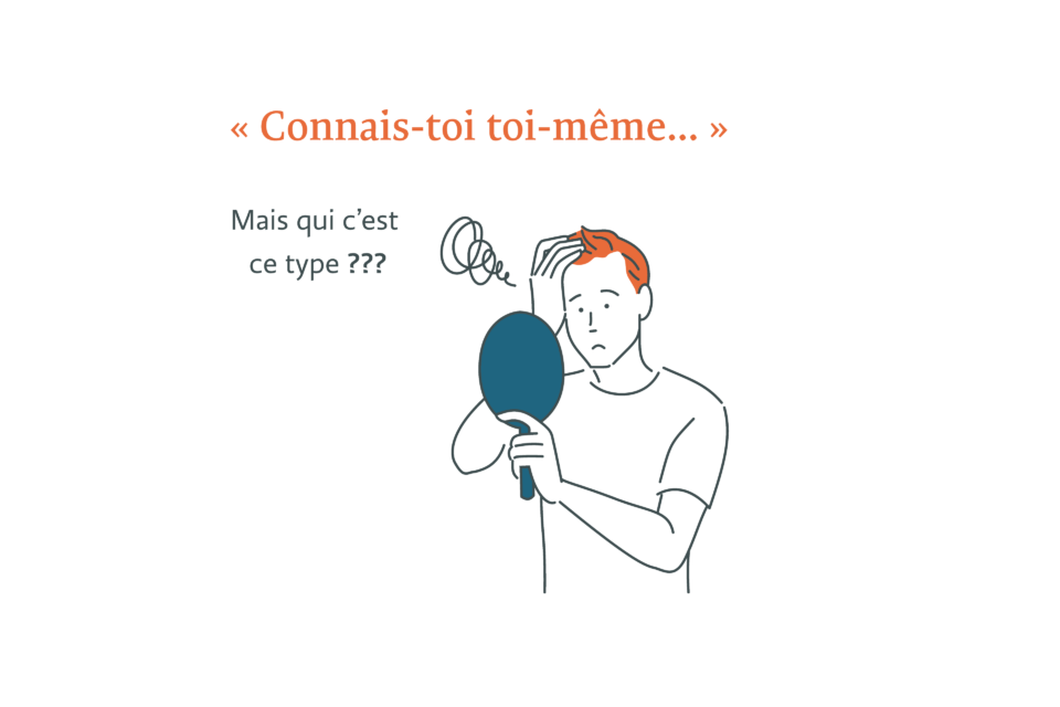 Connais-toi toi-même...